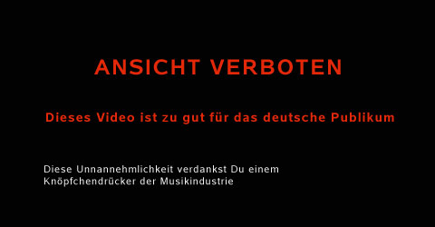 Dieses Video ist leider für Deutsche verboten worden
