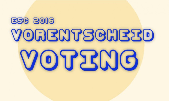 ESC 2016 Vorentscheid Voting!