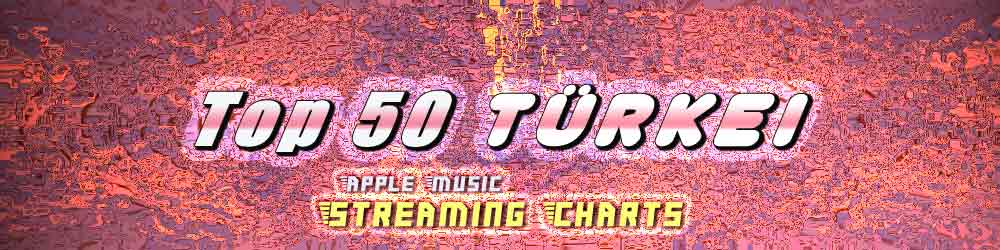 Türkei Charts Tages Top 50 Streaming
